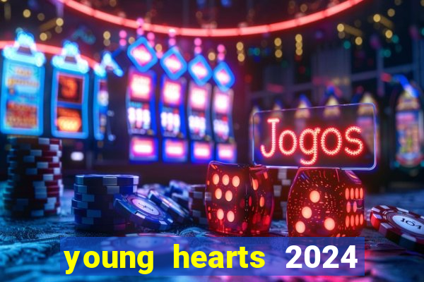 young hearts 2024 onde assistir